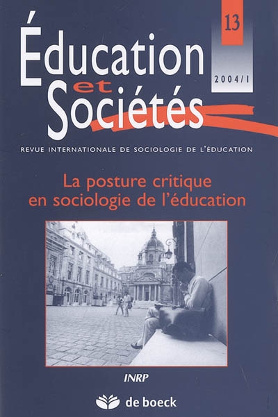 Education et sociétés, n° 13. La posture critique en sociologie de l'éducation