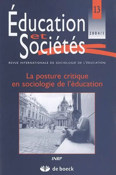 Education et sociétés, n° 13. La posture critique en sociologie de l'éducation