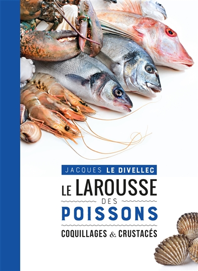 Le Larousse des poissons : coquillages & crustacés