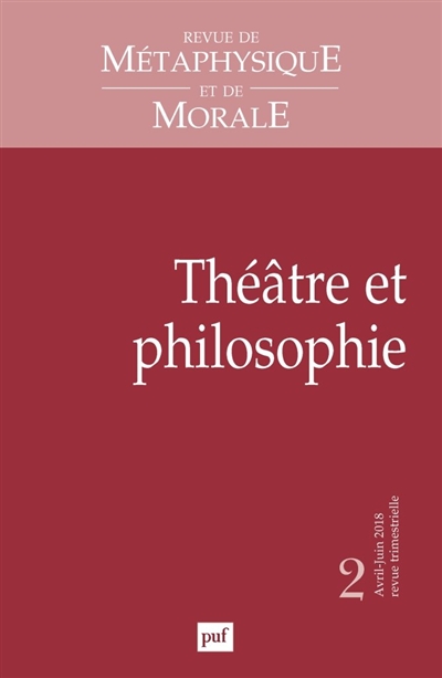 Revue de métaphysique et de morale, n° 2 (2018). Théâtre et philosophie