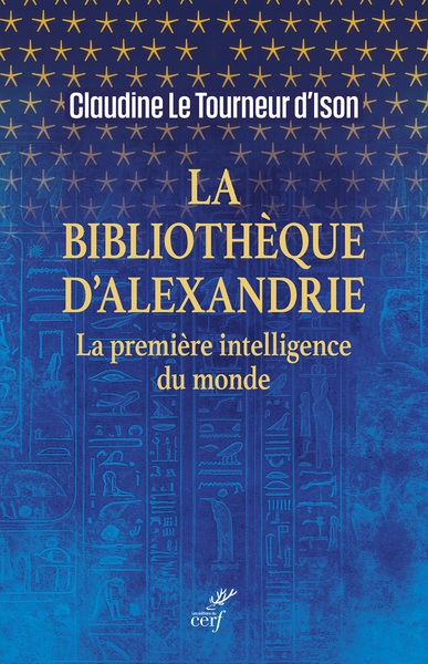 La bibliothèque d'Alexandrie : la première intelligence du monde