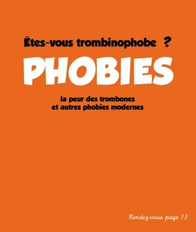 Phobies : êtes-vous trombinophobe ? : la peur des trombones et autres phobies modernes