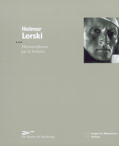 Helmar Lerski, métamorphoses par la lumière : exposition Musée d'art moderne et contemporain de Strasbourg, 7 nov. 2003-18 janv. 2004