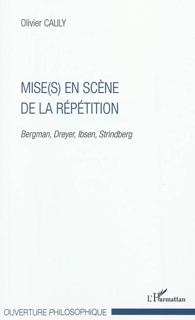 Mise(s) en scène de la répétition : Bergman, Dreyer, Ibsen, Strindberg