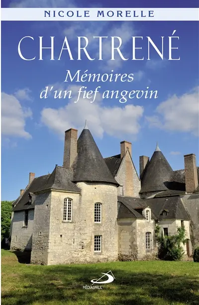 Chartrené : mémoires d'un fief angevin