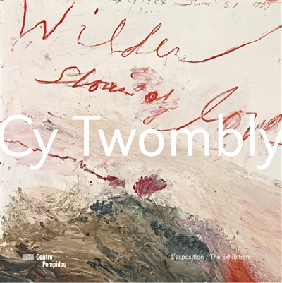 Cy Twombly : l'exposition. the exhibition