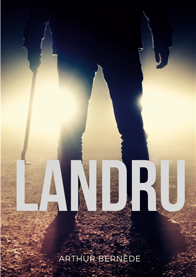 Landru : un roman sur le célèbre tueur en série et criminel français