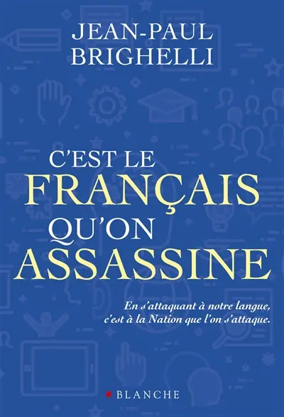 C'est le français qu'on assassine : essai