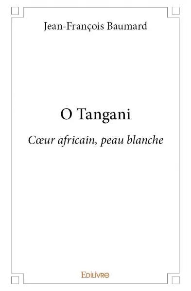 O tangani : Cœur africain, peau blanche