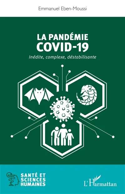 La pandémie Covid-19 : inédite, complexe, déstabilisante