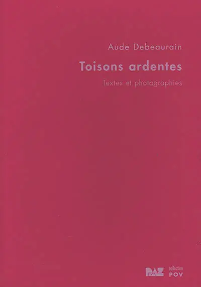 Toisons ardentes : textes et photographies