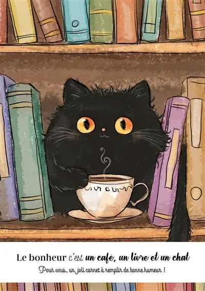 Le bonheur c'est un café, un livre et un chat : carnet