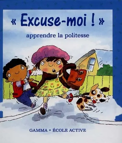 Excuse-moi ! : la politesse