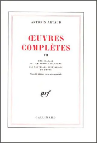 Oeuvres complètes. Vol. 7. Héliogabale ou l'Anarchiste couronné. Nouvelles révélations de l'être