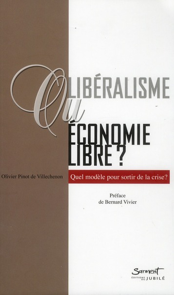 Libéralisme ou économie libre ? : quel modèle pour sortir de la crise ?