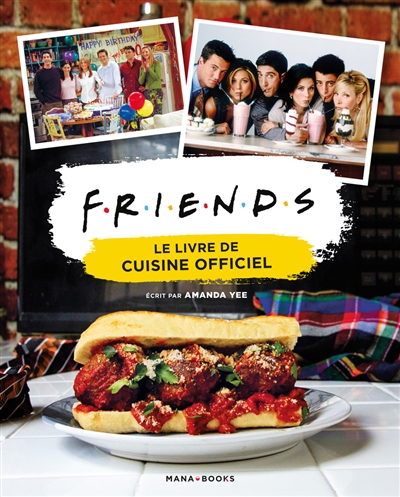 Friends : le livre de recettes officiel