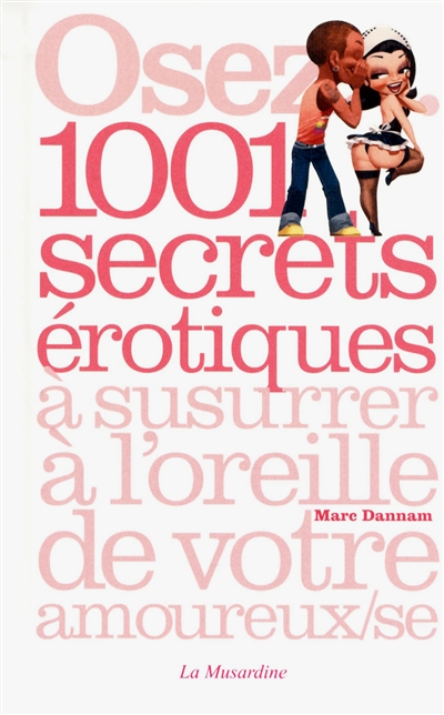 Osez 1.001 secrets érotiques à susurrer à l'oreille de votre amoureux-se