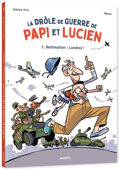 La drôle de guerre de papi et Lucien. Vol. 1. Destination Londres !