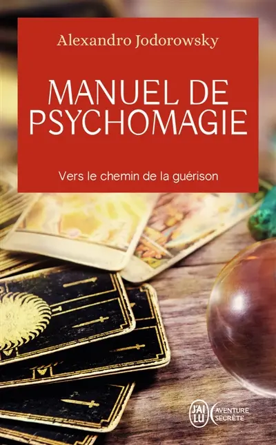 Manuel de psychomagie : vers le chemin de la guérison