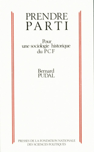 Prendre parti : pour une sociologie historique du PCF