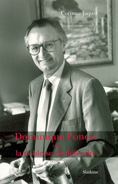 Dominique Poncet ou La noblesse de défendre