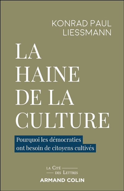 La haine de la culture : pourquoi les démocraties ont besoin de citoyens cultivés