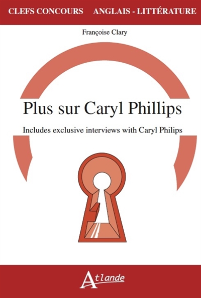 Plus sur Caryl Phillips : includes exclusive interviews with Caryl Phillips