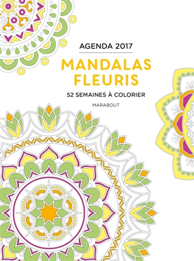 Mandalas fleuris : 52 semaines à colorier : agenda 2017