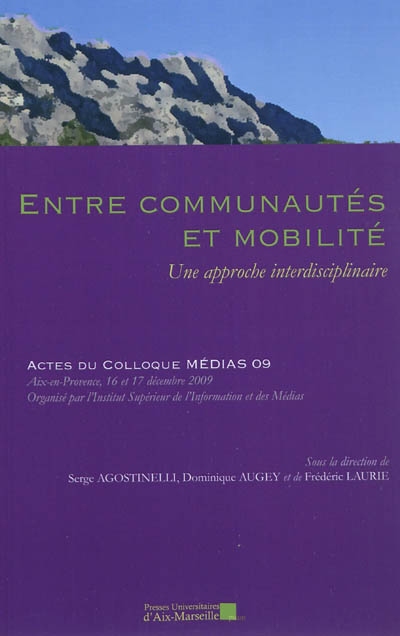 Entre communautés et mobilité : une approche interdisciplinaire : actes du colloque Médias 09, Aix-en-Provence, 16 et 17 décembre 2009