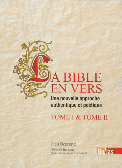 La Bible en vers : une nouvelle approche authentique et poétique : tome I & tome II