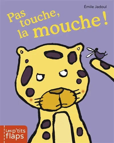 Pas touche, la mouche !