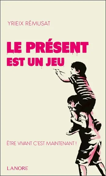 Le présent est un jeu : être vivant c'est maintenant !