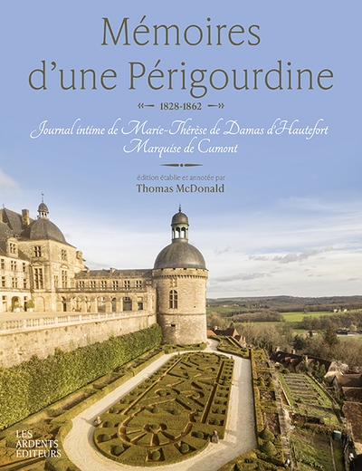 Mémoires d'une Périgourdine : 1828-1862 : journal intime de Marie-Thérèse de Damas d'Hautefort, Marquise de Cumont