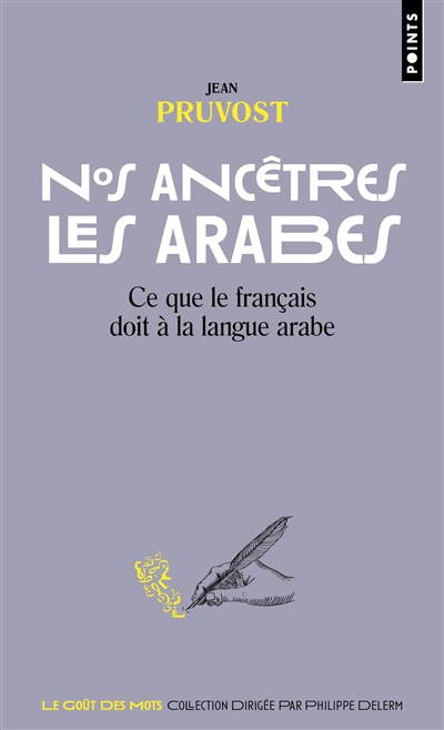 Nos ancêtres les Arabes : ce que le français doit à la langue arabe