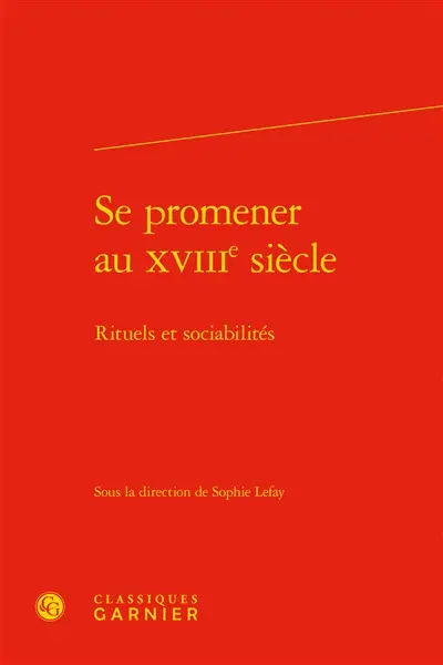 Se promener au XVIIIe siècle : rituels et sociabilités