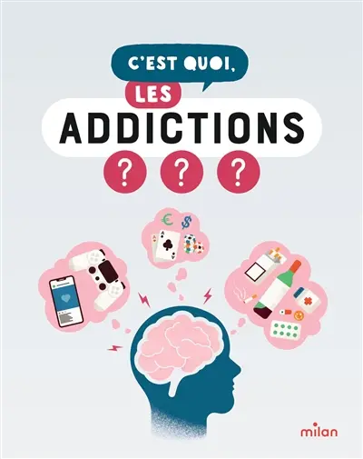 C'est quoi, les addictions ? : nos réponses dessinées à tes questions pressantes