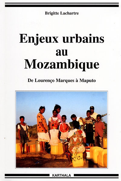 Enjeux urbains au Mozambique : de Lourenço Marques à Maputo