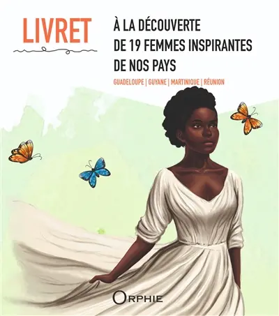 A la découverte de 19 femmes inspirantes de nos pays : Guadeloupe, Guyane, Martinique, Réunion