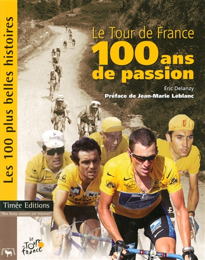 Le Tour de France, 100 ans de passion : les 100 plus belles histoires
