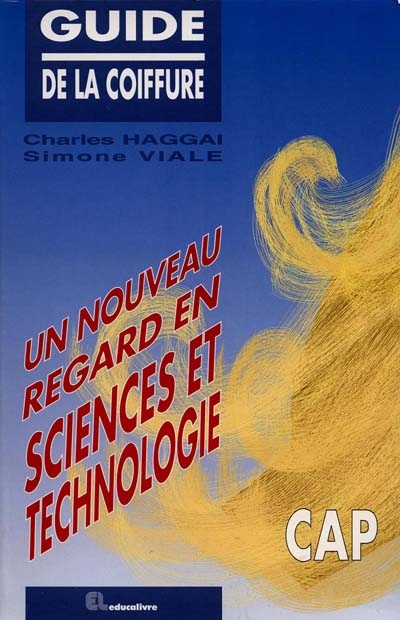 Guide de la coiffure : CAP, un nouveau regard en sciences et technologie