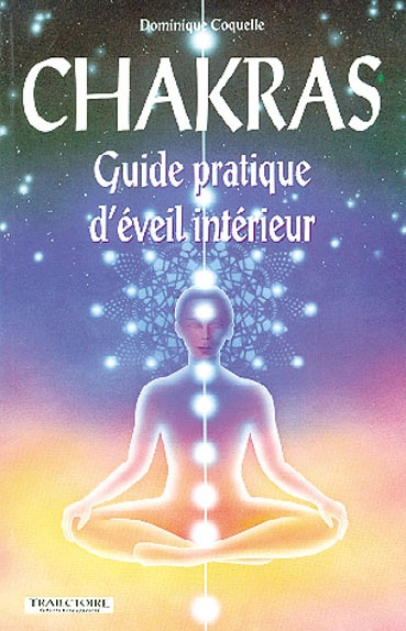 Chakras : guide pratique d'éveil intérieur