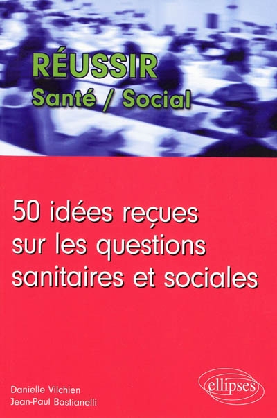 50 idées reçues sur les questions sanitaires et sociales