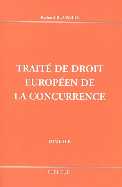 Traité de droit européen de la concurrence. Vol. 2B