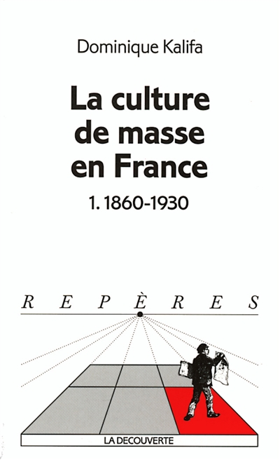 La culture de masse en France. Vol. 1. 1860-1930