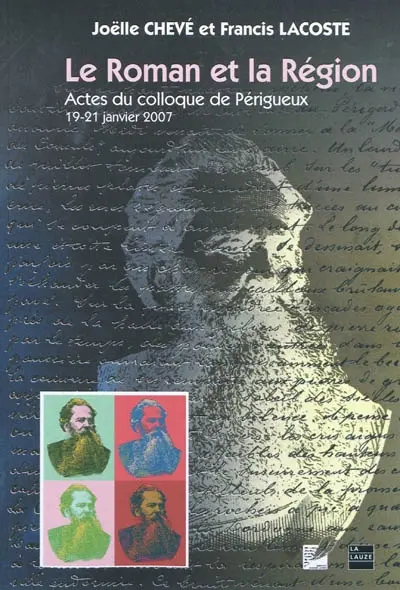 Le roman et la région : actes du colloque de Périgueux, 19-21 janvier 2007