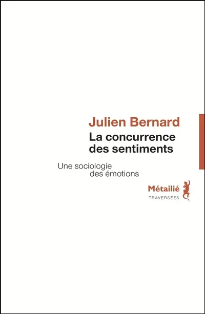 La concurrence des sentiments : une sociologie des émotions