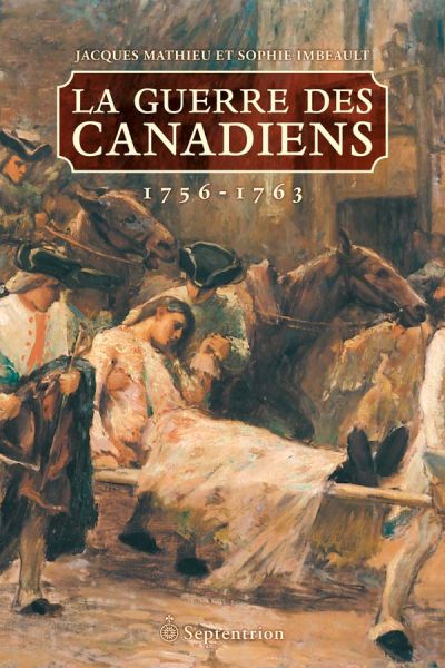 La guerre des Canadiens : 1756-1763