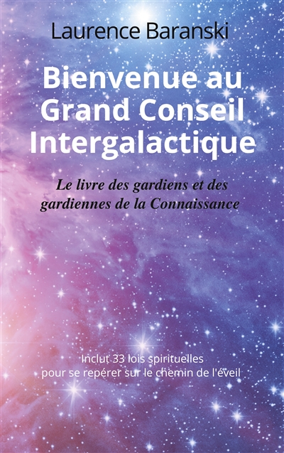 Bienvenue au Grand Conseil Intergalactique : Le livre des gardiens et des gardiennes de la Connaissance