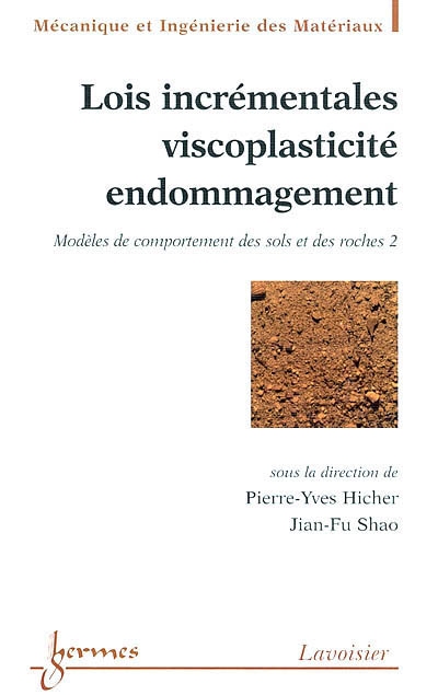 Modèles de comportement des sols et des roches. Vol. 2. Lois incrémentales, viscoplasticité, endommagement