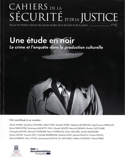 Cahiers de la sécurité et de la justice (Les), n° 42. Une étude en noire : le crime et l'enquête dans la production culturelle